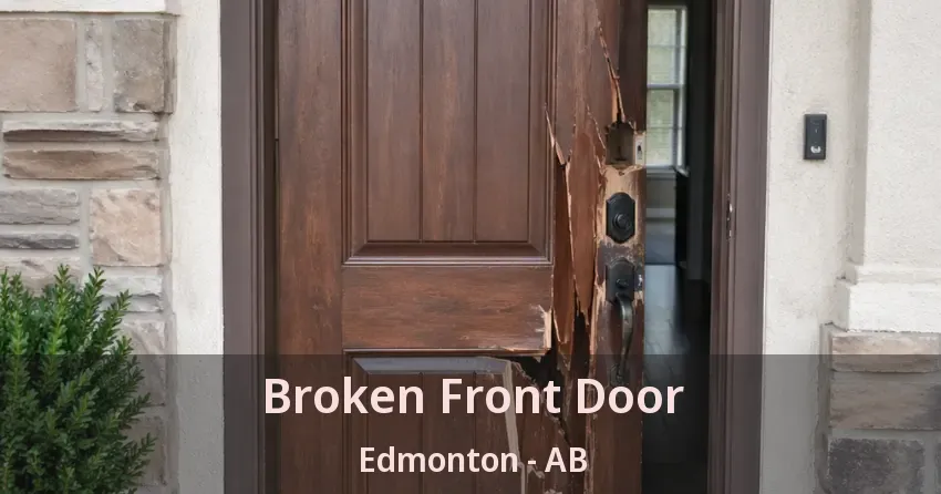 Broken Front Door Edmonton - AB