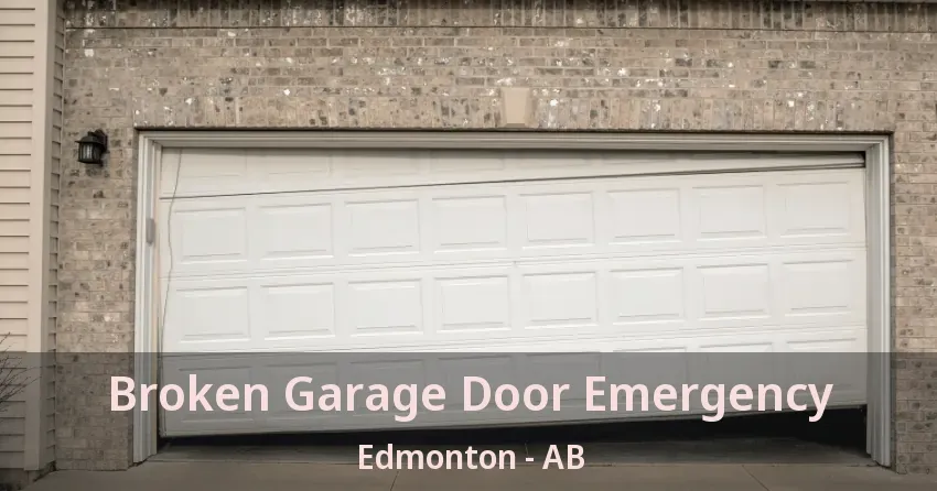 Broken Garage Door Emergency Edmonton - AB