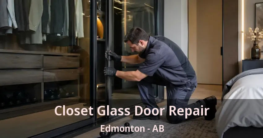 Closet Glass Door Repair Edmonton - AB Closet Glass Door Repair Edmonton - AB