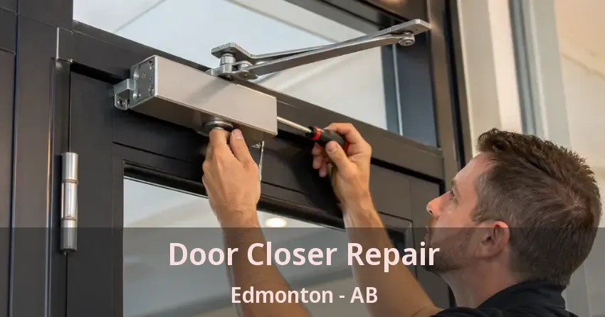 Door Closer Repair Edmonton - AB