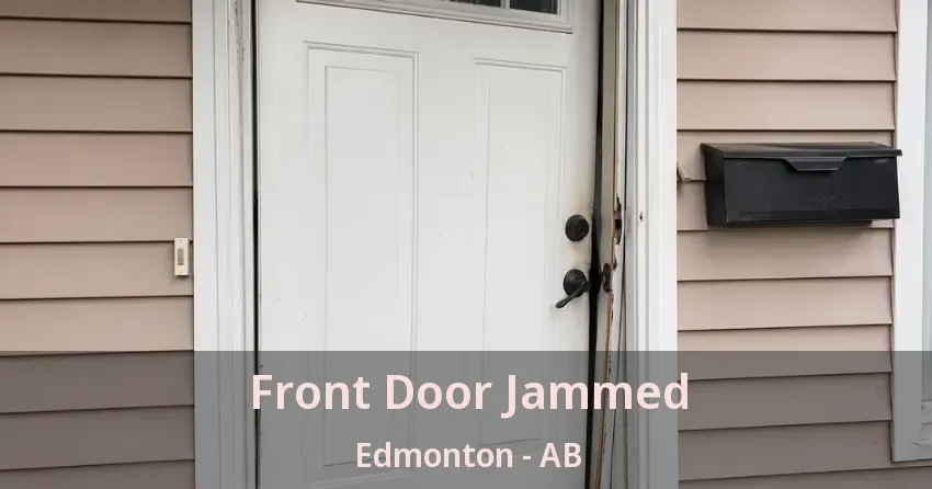Front Door Jammed Edmonton - AB