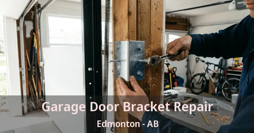 Garage Door Bracket Repair Edmonton - AB