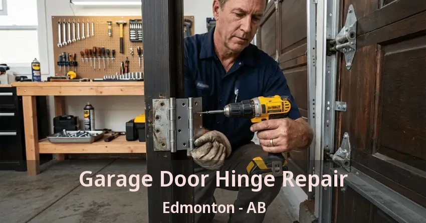 Garage Door Hinge Repair Edmonton - AB