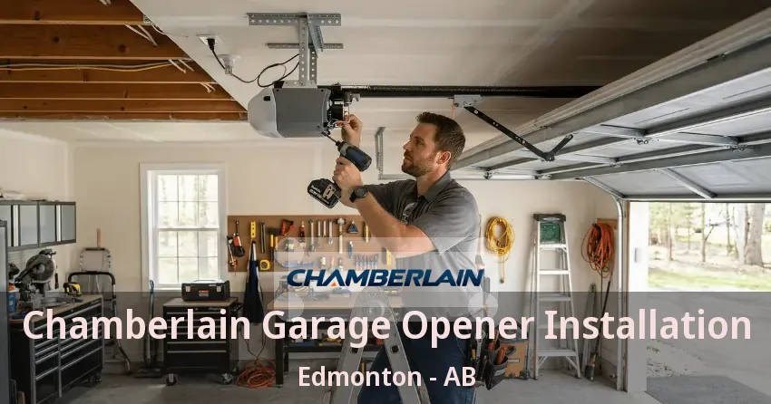 Chamberlain Garage Opener Installation Edmonton - AB