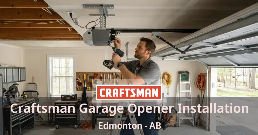 Craftsman Garage Opener Installation Edmonton - AB