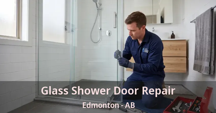 Glass Shower Door Repair Edmonton - AB