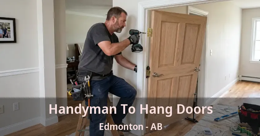 Handyman To Hang Doors Edmonton - AB