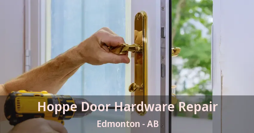 Hoppe Door Hardware Repair Edmonton - AB