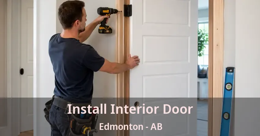 Install Interior Door Edmonton - AB