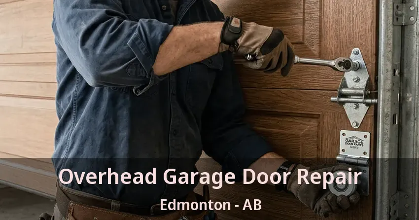 Overhead Garage Door Repair Edmonton - AB