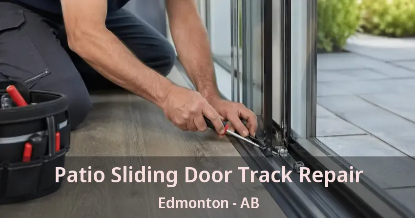 Patio Sliding Door Track Repair Edmonton - AB