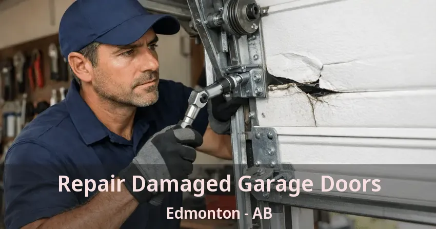 Repair Damaged Garage Doors Edmonton - AB Repair Damaged Garage Doors Edmonton - AB