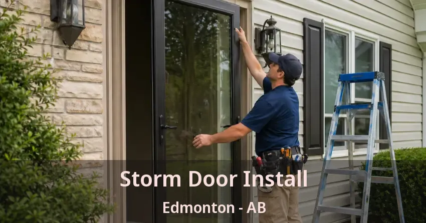 Storm Door Install Edmonton - AB