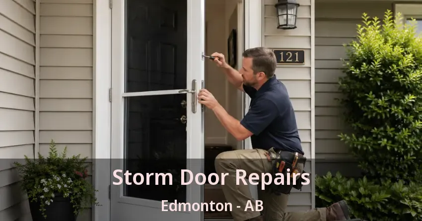 Storm Door Repairs Edmonton - AB