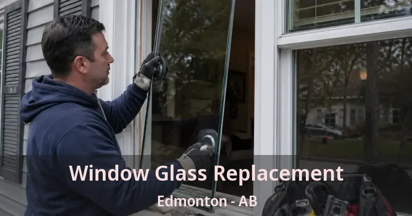 Window Glass Replacement Edmonton - AB